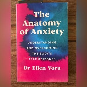 The Anatomy of Anxiety Ellen Vora MD NEW guide to understanding& overcoming fear